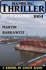 Hamburg Thriller Dreierband 1004 - Martin Barkawitz - 9783745239195