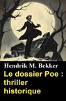 Le dossier Poe : thriller historique - Hendrik M. Bekker - 9783745241136