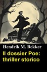 Il dossier Poe: thriller storico - Hendrik M. Bekker - 9783745241143