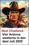 Vier Arizona westerns in één deel Juli 2025 - Neal Chadwick - 9783745242331