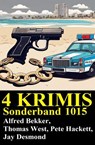 4 Krimis Sonderband 1015 - Alfred Bekker ; Jay Desmond ; Pete Hackett ; Thomas West - 9783745243154