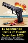 11 Spannende Krimis im Bundle Dezember 2025 - Alfred Bekker ; Nils van Doren ; Chris Heller ; Thomas West - 9783745244045