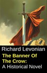 The Banner Of The Crow: A Historical Novel - Richard Levonian - 9783745244823