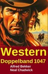 Western Doppelband 1047 - Alfred Bekker ; Neal Chadwick - 9783745245417