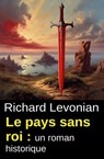 Le pays sans roi : un roman historique - Richard Levonian - 9783745245882