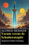 Yarum versus de Schaduwmagiër: Fantasy - Alfred Bekker - 9783745246988
