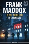 3 FBI Thriller in einem Band Mai 2026 - Frank Maddox - 9783745247428
