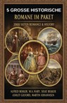 5 Große historische Romane im Paket: 2000 Seiten Romance & History - Alfred Bekker ; Silke Bekker ; W. A. Hary ; Martin Johannsen ; Ashley Gilford - 9783745247909