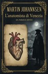 L'anatomista di Venezia: un romanzo storico - Martin Johannsen - 9783745247985