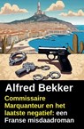Commissaire Marquanteur en het laatste negatief: een Franse misdaadroman - Alfred Bekker - 9783745248272