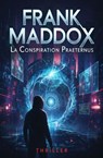 La Conspiration Praeternus : Thriller - Frank Maddox - 9783745249347