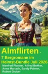 Almflirten - 7 Bergromane im Heimst-Bundle Juli 2026 - Manfred Plattner ; Alfred Bekker ; Robert Gruber ; Sandy Palmer ; Anna Martach - 9783745249767