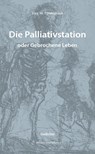 Die Palliativstation oder Gebrochene Leben - Jörg M. Pönnighaus - 9783745512076