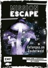 Mission Escape - Gefangen im Zauberwald - Natacha Godeau - 9783745901160
