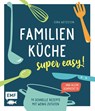 Familienküche - super easy! - Cora Wetzstein - 9783745902556