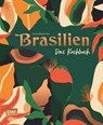 Brasilien - Das Kochbuch - Vania Ihle Ribeiro - 9783745909630