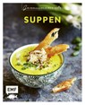 Genussmomente: Suppen - Rose Marie Donhauser ; Guido Schmelich ; Tanja Dusy ; Inga Pfannebecker - 9783745912166