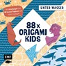 88 x Origami Kids - Unter Wasser - Thade Precht - 9783745915846