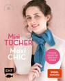 Mini-Tücher - Maxi-Chic | Stricken mit @maschenfein - Marisa Nöldeke ; Sandra Groll ; Lisa Kirchhoff - 9783745926958