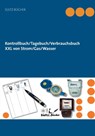 Kontrollbuch/Tagebuch/Verbrauchsbuch XXL von Strom/Gas/Wasser - Renate Sultz ; Uwe H Sultz - 9783746024653