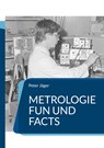 Metrologie Fun und Facts - Peter Jäger - 9783746064932