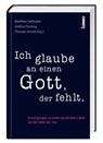 Ich glaube an einen Gott, der fehlt - Matthias Sellmann ; Thomas Arnold ; Andrea Fleming - 9783746261034