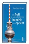 Wie Gott in unsere Welt hinein handelt und spricht - Reinhard Körner - 9783746265339