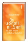 Ein Lebensstil mit Zukunft - Reinhard Körner - 9783746266008