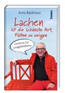 Lachen ist die schönste Art, Falten zu zeigen - Arno Backhaus - 9783746267135