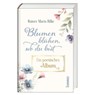Blumen blühen, wo du bist - Rainer Maria Rilke - 9783746268453