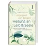 Hildegard von Bingen: Heilung an Leib und Seele - Hildegard Strickerschmidt - 9783746268576