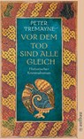 Vor dem Tod sind alle gleich - Peter Tremayne - 9783746620183