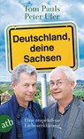 Deutschland, deine Sachsen - Tom Pauls ; Peter Ufer - 9783746631172