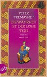 Die Wahrheit ist der Lüge Tod - Peter Tremayne - 9783746633725
