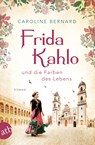 Frida Kahlo und die Farben des Lebens - Caroline Bernard - 9783746635910