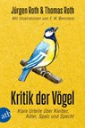 Kritik der Vögel - Jürgen Roth ; Thomas Roth - 9783746636269