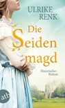 Die Seidenmagd - Ulrike Renk - 9783746636818