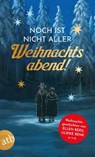 Noch ist nicht aller Weihnachtsabend - Ellen Berg ; Lena Johannson ; Katharina Peters ; Ulrike Renk - 9783746637518