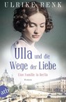 Ulla und die Wege der Liebe - Ulrike Renk - 9783746637655