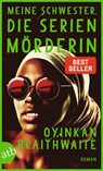 Meine Schwester, die Serienmörderin - Oyinkan Braithwaite - 9783746638539
