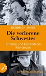 Die verlorene Schwester - Elfriede und Erich Maria Remarque - Heinrich Thies - 9783746639079