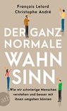Der ganz normale Wahnsinn - François Lelord ; Christophe André - 9783746640013