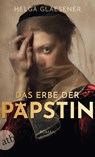 Das Erbe der Päpstin - Helga Glaesener - 9783746640150