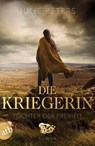 Die Kriegerin - Tochter der Freiheit - Julie Peters - 9783746641102