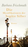 Die Mystifikationen der Sophie Silber - Barbara Frischmuth - 9783746641379