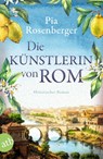 Die Künstlerin von Rom - Pia Rosenberger - 9783746641652