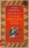 Sein Blut komme über euch - Peter Tremayne - 9783746641782