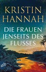 Die Frauen jenseits des Flusses - Kristin Hannah - 9783746642789