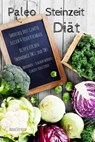 Paleo Steinzeit Diät Smoothie Brot Gemüse Fleisch & Fisch Kochbuch Rezepte für den Thermomix TM31 und TM5 Abnehmen - Schlank werden - Gewicht reduzieren - Anna Dietrich - 9783746718613