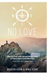 NO LOVE, The Causes and Causal Resolution of Narcissism and Altruism - Nina Kohn ; Marion Kohn - 9783746965789
